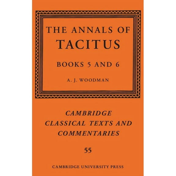 Cambridge Classical Texts and Commentari The Annals of Tacitus: Books 5-6, Book 55, (Hardcover)