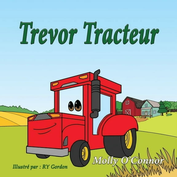 Trevor Tracteur: Français Children's language Title, (Paperback)