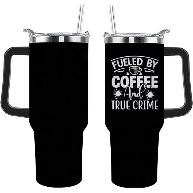 Fueled By Coffee And True Crime Tumbler 40 oz Tumbler with Handle Insulated Tumblers Stainless Steel Tumblers Funny Gift, (1pc)