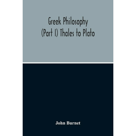 Greek Philosophy; (Part I) Thales To Plato, (Paperback)