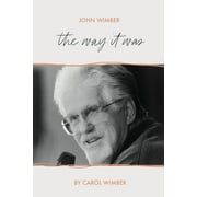 John Wimber: The Way It Was (Paperback)