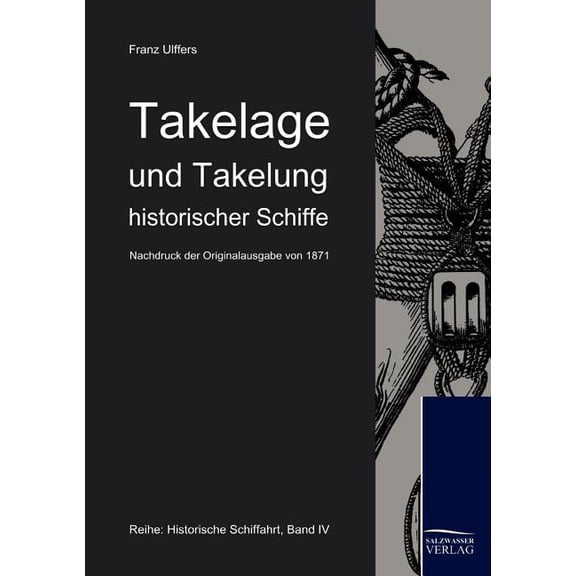 Takelage und Takelung historischer Schiffe (Paperback)