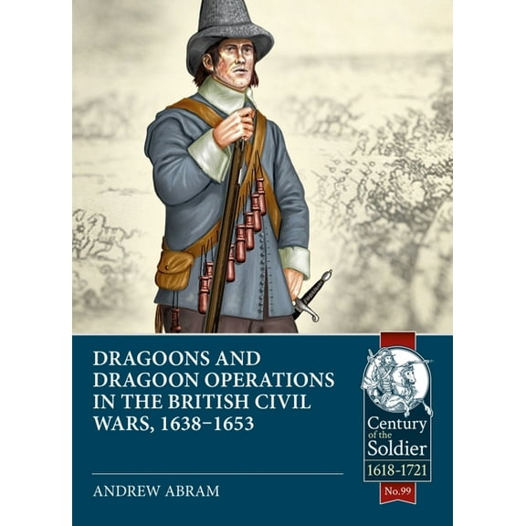 Dragoons and Dragoon Operations in the British Civil Wars, 1638-1653
