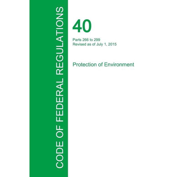 Code of Federal Regulations Title 40, Volume 27, July 1, 2015 (Paperback)