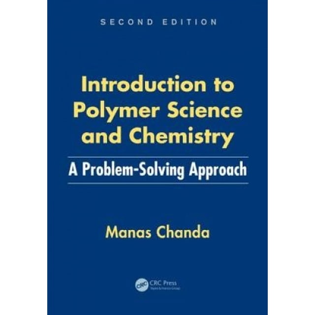 Introduction to Polymer Science and Chemistry: A Problem-Solving Approach, Second Edition