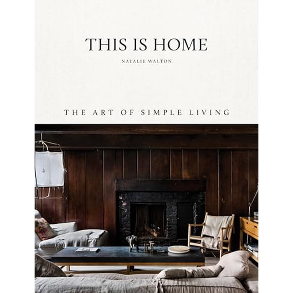 Pre-Owned This Is Home: The Art of Simple Living (Hardcover) 1743793456 9781743793459