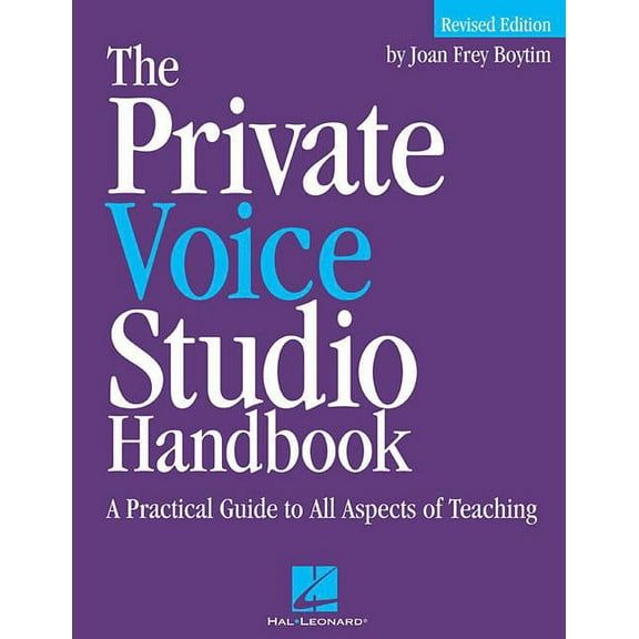 The Private Voice Studio Handbook: A Practical Guide to All Aspects of Teaching, (Paperback)