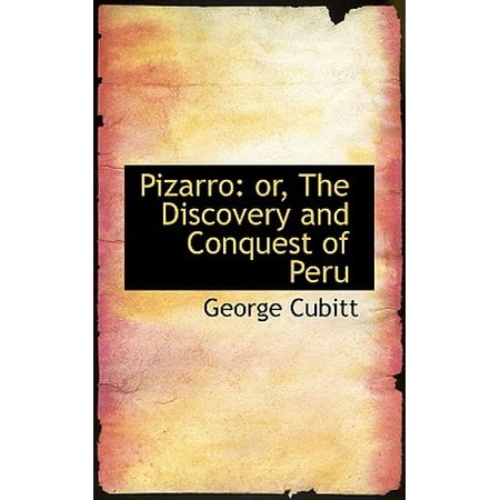 Pizarro Or The Discovery And Conquest Of Peru Walmart Com