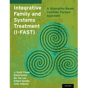 Angle View: Integrative Family and Systems Treatment (I-FAST): A Strengths-Based Common Factors Approach [Paperback - Used]