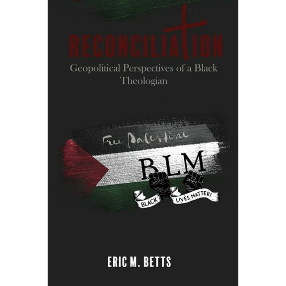 Reconciliation : Geopolitical Perspectives of a Black Theologian (Paperback)