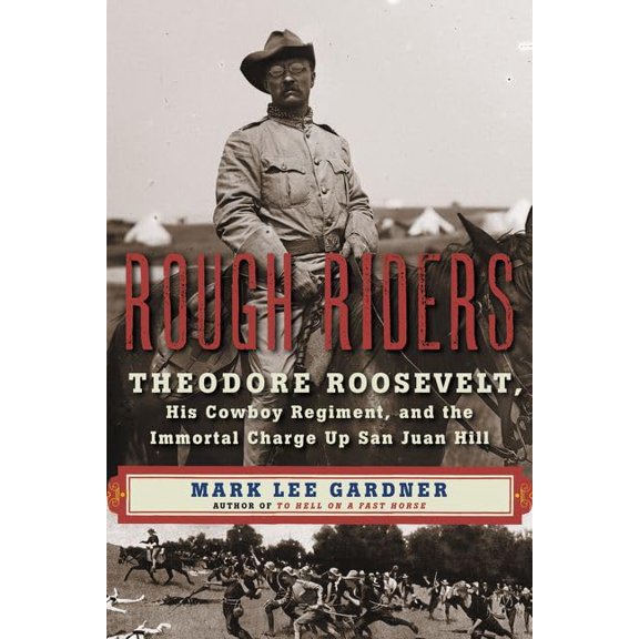 Pre-Owned Rough Riders: Theodore Roosevelt, His Cowboy Regiment, and the Immortal Charge Up San Juan Hill, 9780062312082, 0062312081, Hardcover, First Edition edition