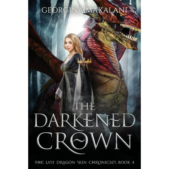 The Darkened Crown, The Last Dragon Skin Chronicles, Book 4, (Paperback)