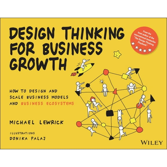 Design Thinking Design Thinking for Business Growth: How to Design and Scale Business Models and Business Ecosystems, (Paperback)