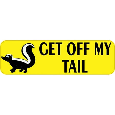 10in x 3in Get Off My Tail Skunk Bumper Sticker Decal Vinyl Window Stickers (Best Way To Get Stickers Off Car)
