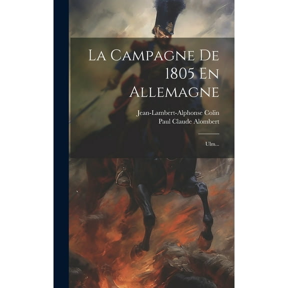 La Campagne De 1805 En Allemagne (Hardcover)