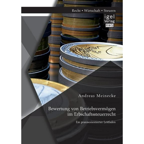 Bewertung von Betriebsvermögen im Erbschaftssteuerrecht : Ein praxisorientierter Leitfaden (Paperback)