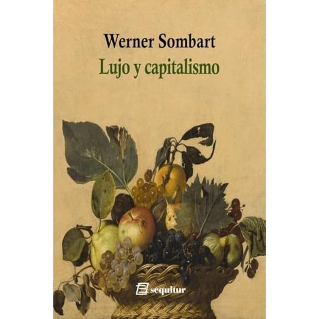 Lujo y capitalismo, de Sombart Werner, Sequitur, Blanda