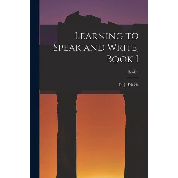 Learning to Speak and Write, Book I; Book 1 (Paperback)