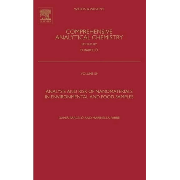 Wilson & Wilson's Comprehensive Analytic Analysis and Risk of Nanomaterials in Environmental and Food Samples: Volume 59, Book 59, (Hardcover)