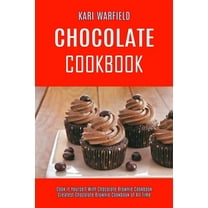 Chocolate Cookbook: Cook It Yourself With Chocolate Brownie Cookbook (Greatest Chocolate Brownie Cookbook of All Time), (Paperback)