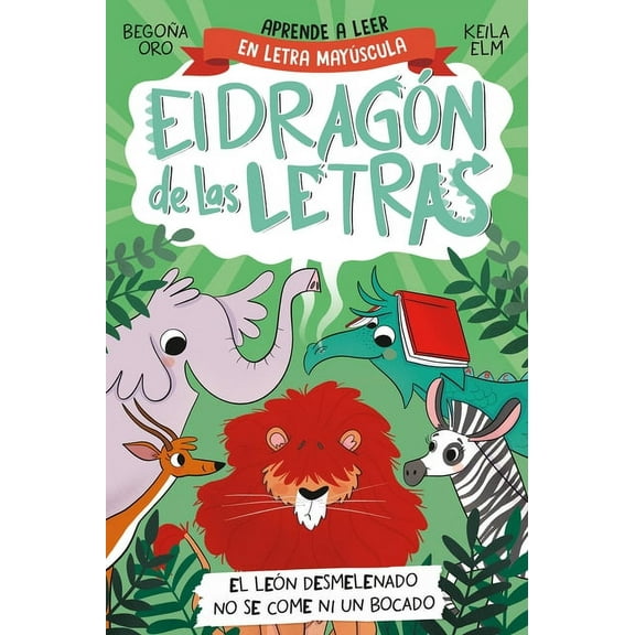 El Dragón de las Letras Phonics in Spanish - El León Desmelenado No Se Come Ni Un Bocado / The Dishevele D Lion Does Not Eat a Single Bite. the , (Paperback)