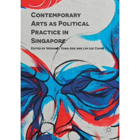 Contemporary Arts as Political Practice in Singapore, (Paperback)