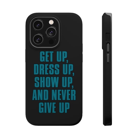 DistinctInk Tough Case for Apple iPhone 15 PRO (6.1" Screen), Compatible with MagSafe Charging - Get Up Dress Up Show Up Never Give Up