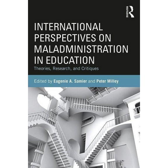 International Perspectives on Maladministration in Education: Theories, Research, and Critiques, (Paperback)