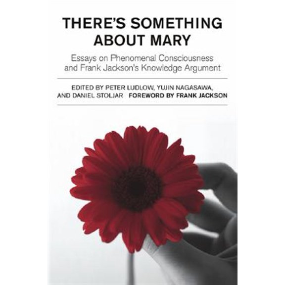 Pre-Owned There's Something About Mary: Essays on Phenomenal Consciousness and Frank Jackson's Knowledge Argument Paperback