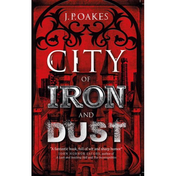 Pre-Owned City of Iron and Dust (Paperback) by J P Oakes