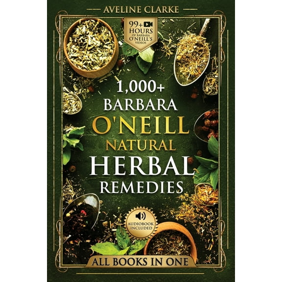 Pre-Owned 1,000+ Barbara O'Neill Natural Herbal Remedies: Natural Remedies for All Kinds of Aliments and Health Conditions (Paperback) 1763750507 9781763750500