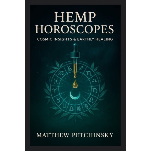 Hemp Horoscopes: Cosmic Insights & Earthly Healing, (Paperback)