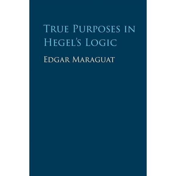 True Purposes in Hegel's Logic, (Paperback)