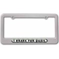 thumbnail image 1 of I Brake For Quail License Plate Frame, 1 of 1