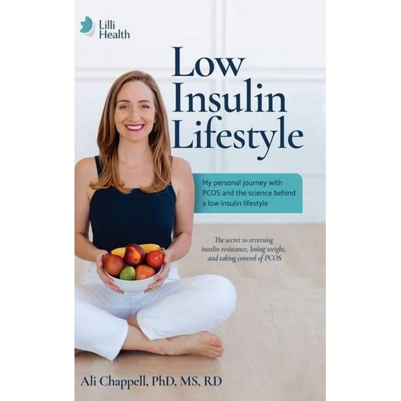 Low Insulin Lifestyle: My personal journey with PCOS and the science behind a low insulin lifestyle, (Hardcover)
