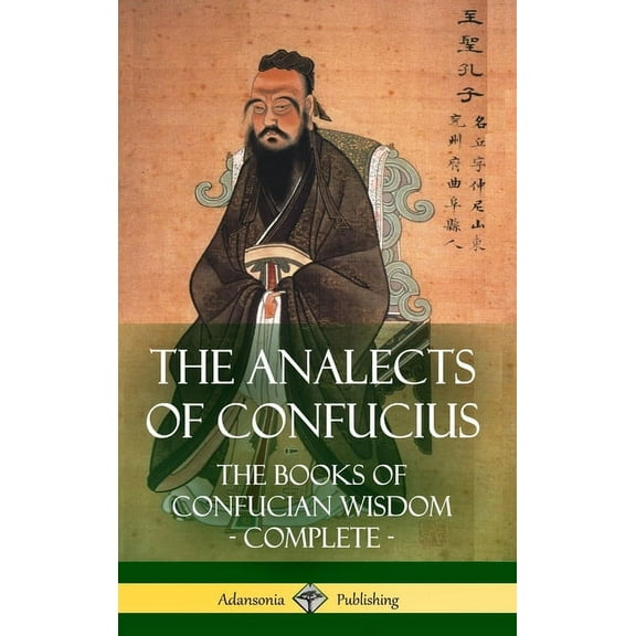 The Analects of Confucius: The Books of Confucian Wisdom - Complete (Hardcover), (Hardcover)