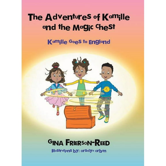 The Adventures of Kamille and the Magic Chest: Kamille Goes to England, (Hardcover)