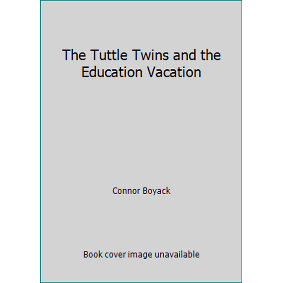 Pre-Owned The Tuttle Twins and the Education Vacation (Paperback) 1943521379 9781943521371