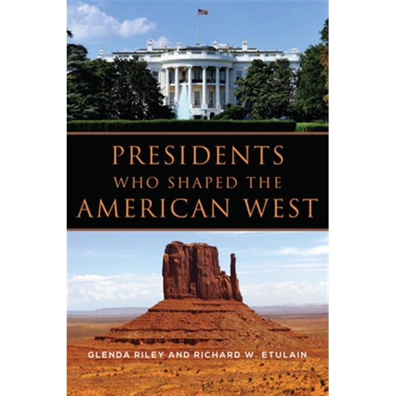 Pre-Owned Presidents Who Shaped the American West (Paperback)