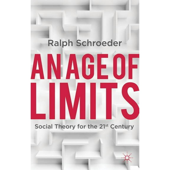 An Age of Limits: Social Theory for the 21st Century, (Hardcover)