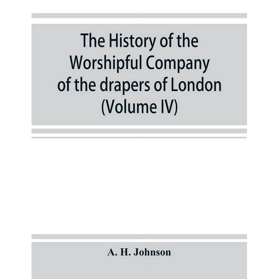 The history of the Worshipful Company of the drapers of London; preceded by an introduction on London and her gilds up t, (Paperback)