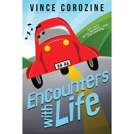 Encounters with Life: Too Many Ah-ha Moments and Still Counting, (Paperback)