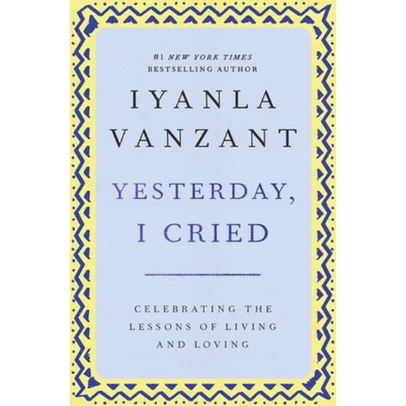 Pre-Owned Yesterday, I Cried: Celebrating the Lessons of Living and Loving (Paperback) 0684867486 9780684867489