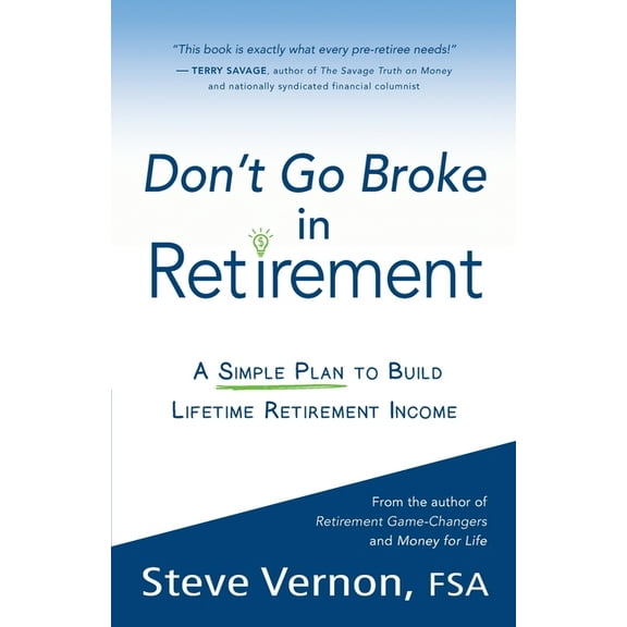 Don't Go Broke in Retirement: A Simple Plan to Build Lifetime Retirement Income, (Paperback)