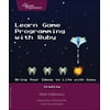 Learn Game Programming with Ruby: Bring Your Ideas to Life with Gosu [Paperback - Used]