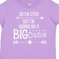thumbnail image 4 of Inktastic So I'm Little, but I'm Gonna Be a Big Cousin Boys or Girls Toddler T-Shirt, 4 of 5