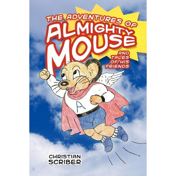 Adventures of Almighty Mouse : And Tales of His Friends