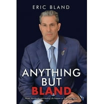 Anything But Bland: Moxie, Murdaugh, and Making Life Happen on Your Own Terms, (Hardcover)