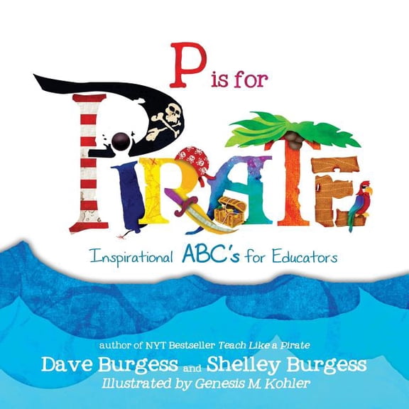 P is for PIRATE: Inspirational ABC's for Educators, (Paperback)
