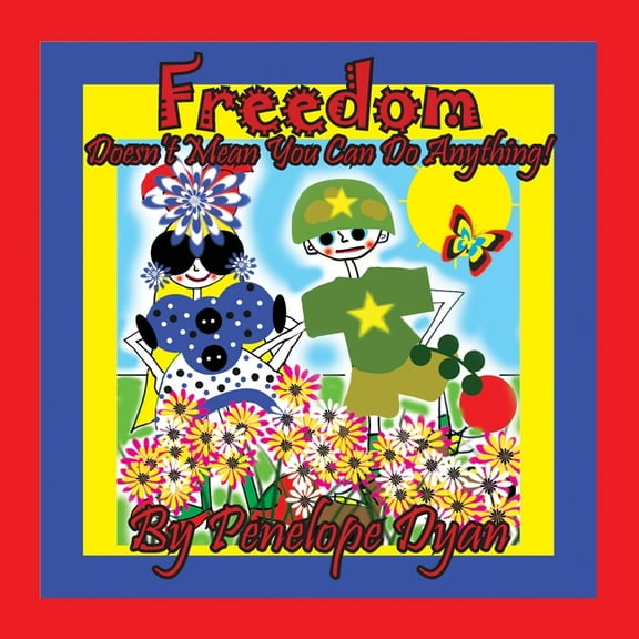 Freedom Doesn't Mean You Can Do Anything!, (Paperback)
